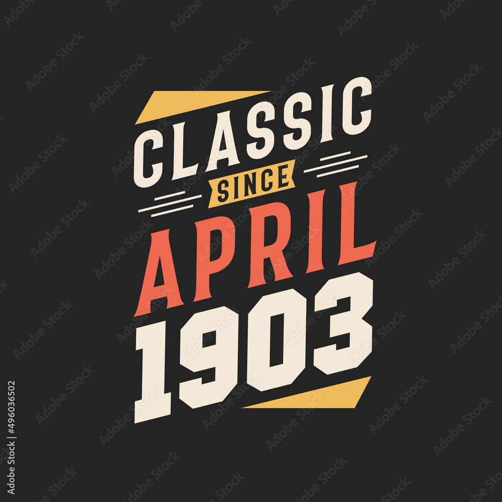 Obraz premium Classic Since April 1903. Born in April 1903 Retro Vintage Birthday