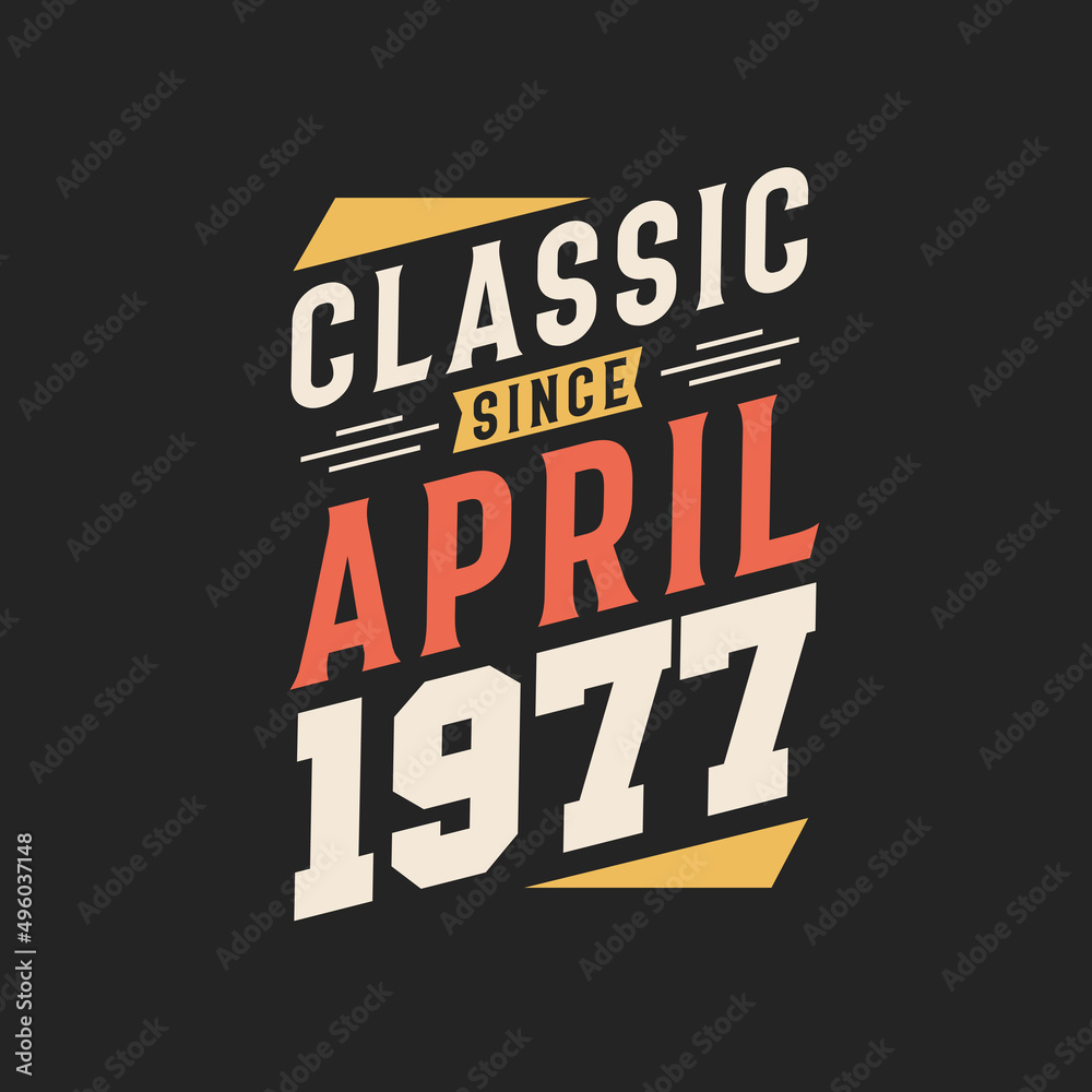 Obraz premium Classic Since April 1977. Born in April 1977 Retro Vintage Birthday