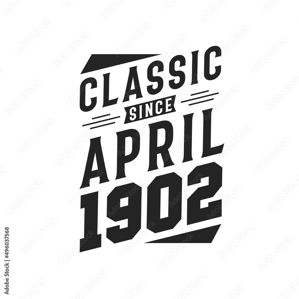Born in April 1902 Retro Vintage Birthday, Classic Since April 1902