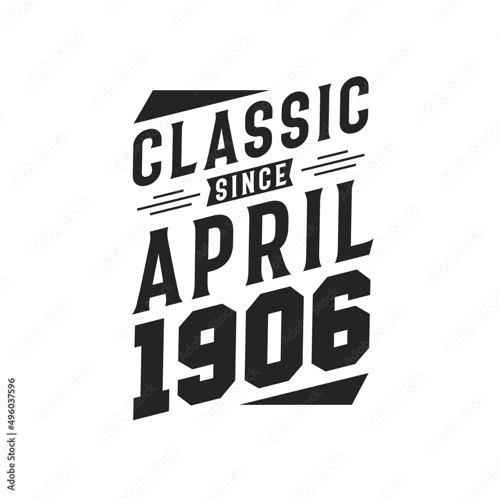 Born in April 1906 Retro Vintage Birthday, Classic Since April 1906