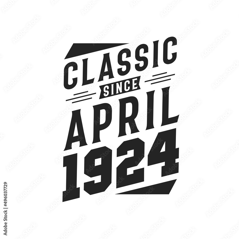 Born in April 1924 Retro Vintage Birthday, Classic Since April 1924