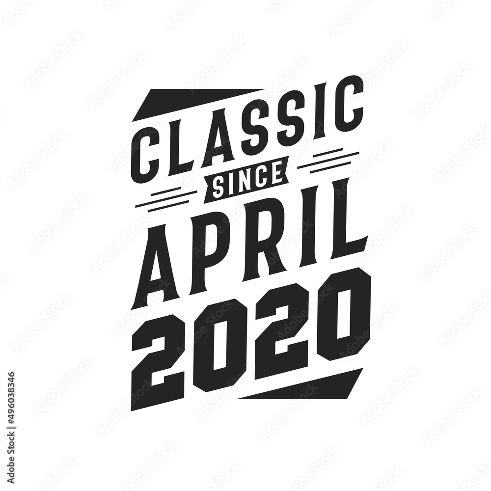 Born in April 2020 Retro Vintage Birthday, Classic Since April 2020