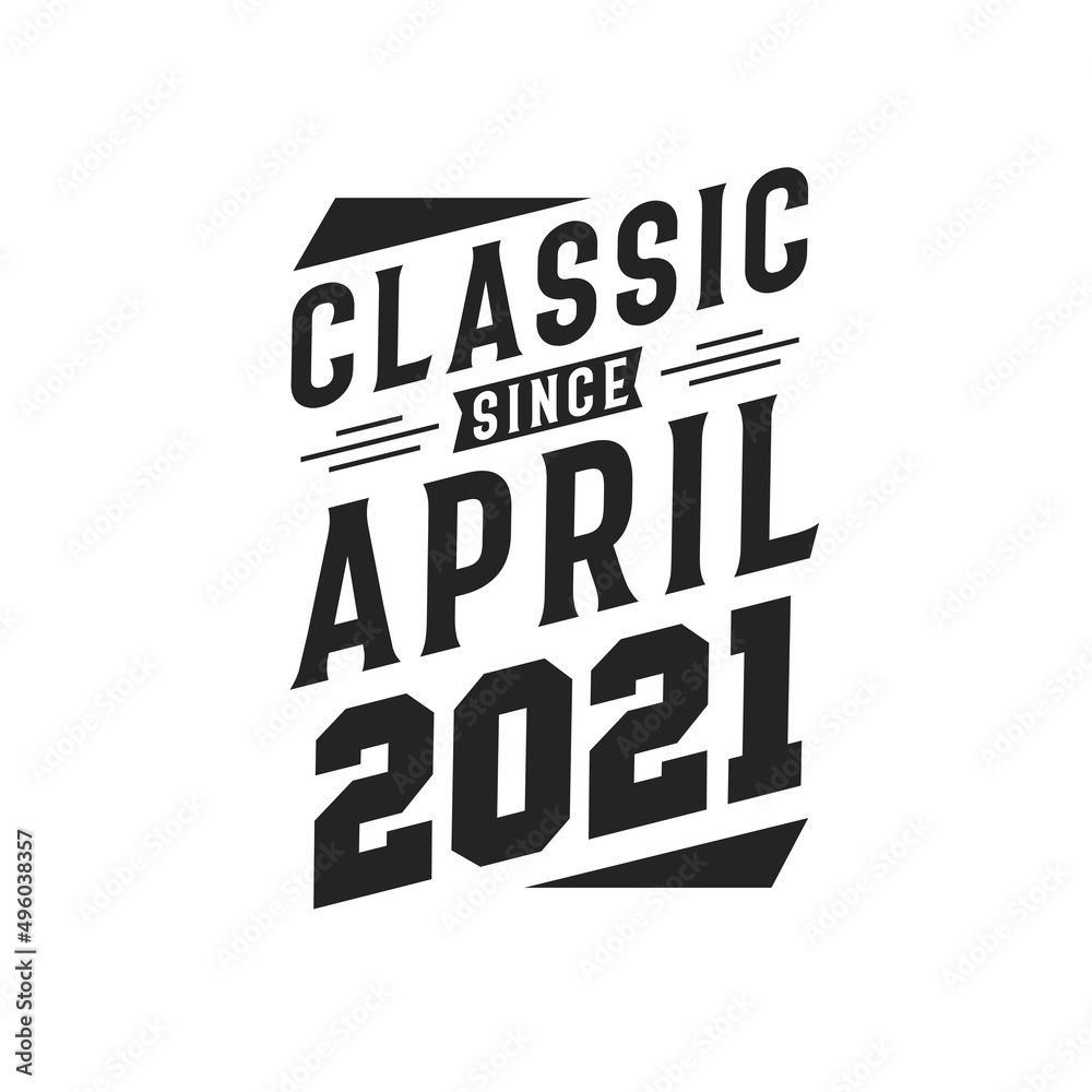 Born in April 2021 Retro Vintage Birthday, Classic Since April 2021