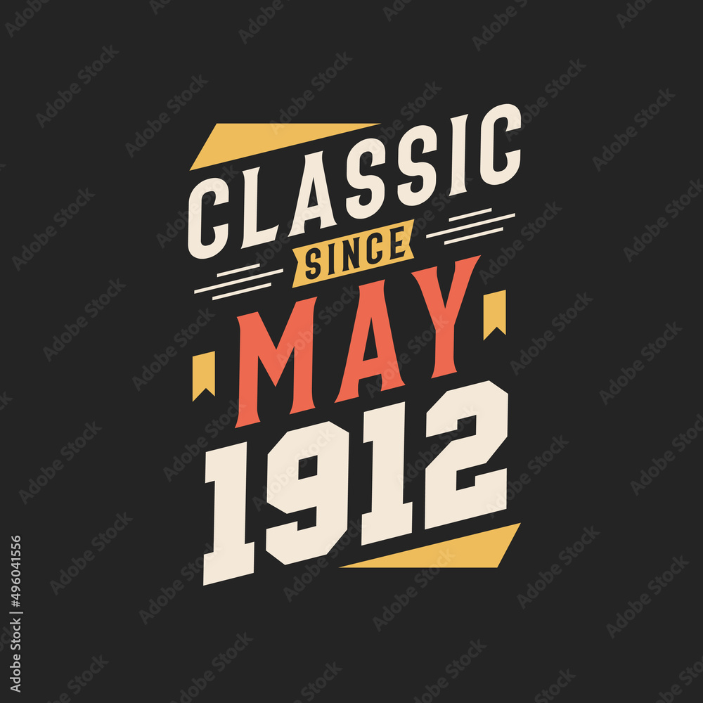 Classic Since May 1912. Born in May 1912 Retro Vintage Birthday