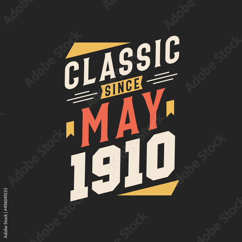 Classic Since May 1910. Born in May 1910 Retro Vintage Birthday