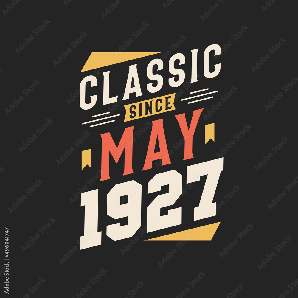 Classic Since May 1927. Born in May 1927 Retro Vintage Birthday