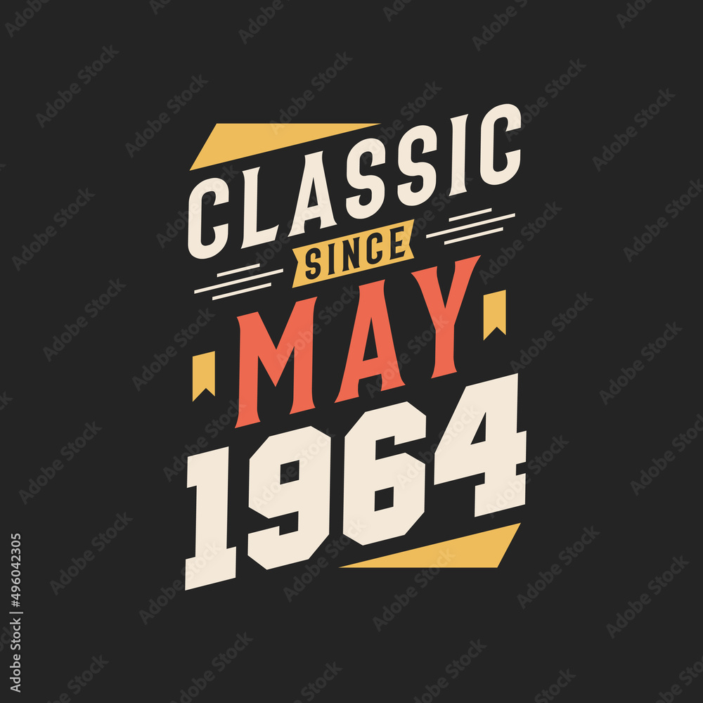 Classic Since May 1964. Born in May 1964 Retro Vintage Birthday