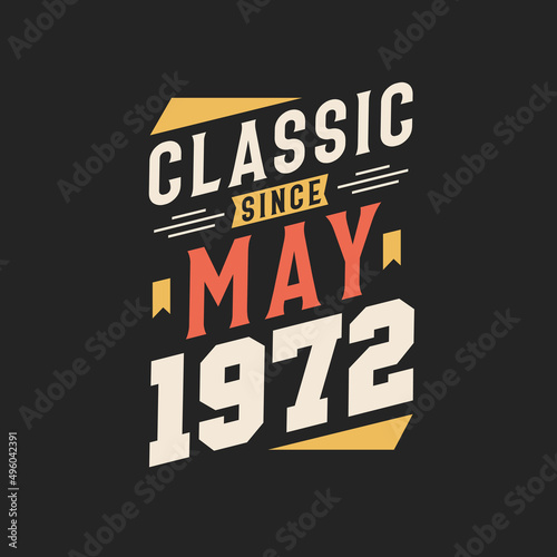 Classic Since May 1972. Born in May 1972 Retro Vintage Birthday