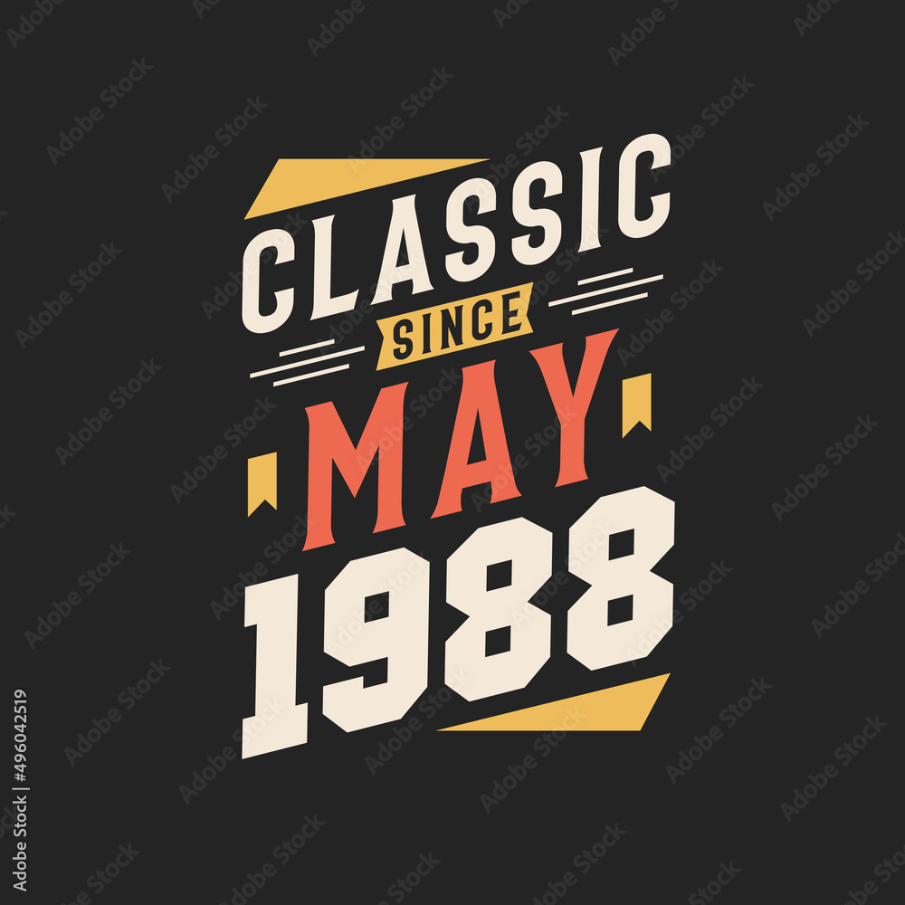 Classic Since May 1988. Born in May 1988 Retro Vintage Birthday