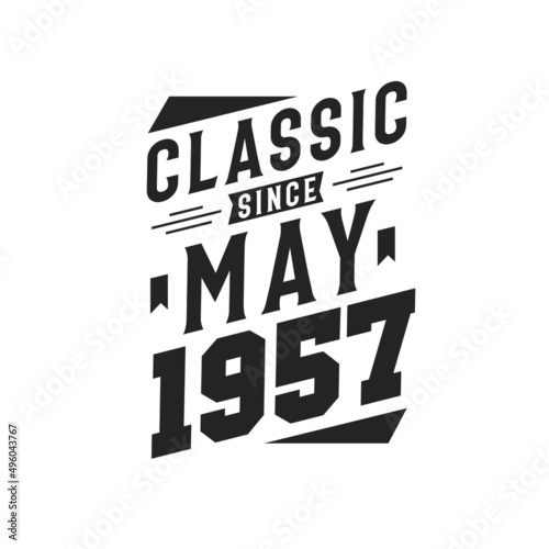 Born in May 1957 Retro Vintage Birthday, Classic Since May 1957