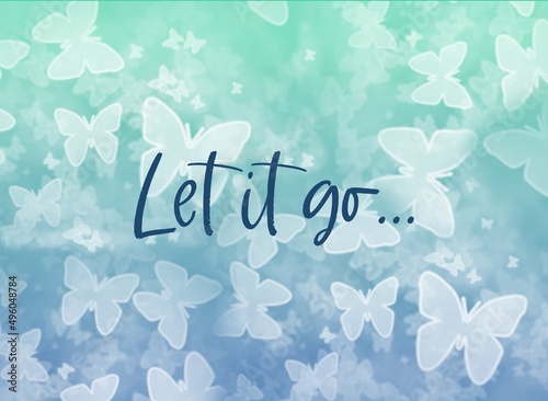 Butterflies on a blue background and text 'Let it go...'.
