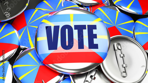 Reunion and Vote - dozens of pinback buttons with a flag of Reunion and a word Vote. 3d render symbolizing upcoming Vote in this country., 3d illustration