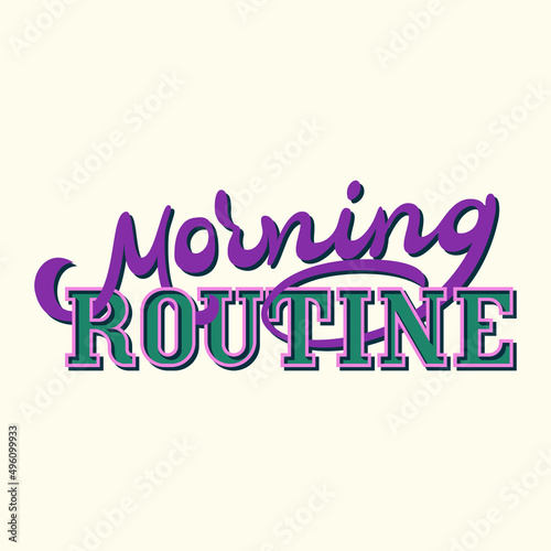 lettering composition morning routine. Vector illustration