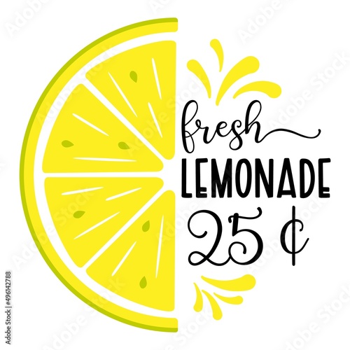 Vector illustration with quote Fresh Lemonade, half slice of lemon and 25 cent price on white background. Summer exotic fresh drink. Home made Lemonade, poster, template.