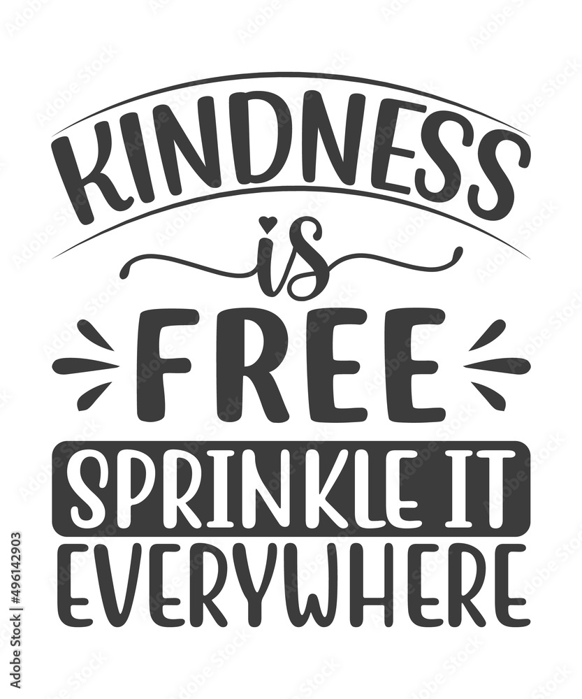 Kindness Is Free Sprinkle That Stuff Everywhere. Vector Inspiring Motivation Illustration T-Shirt Design.