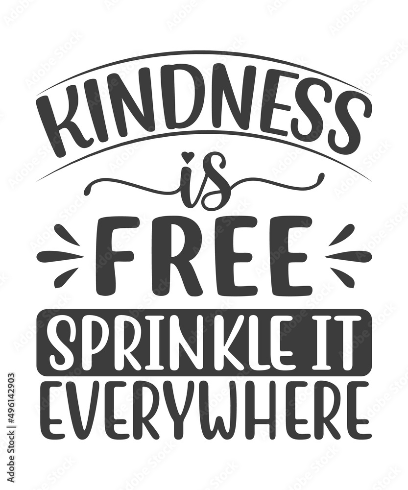 Kindness Is Free Sprinkle That Stuff Everywhere. Vector Inspiring Motivation Illustration T-Shirt Design. Kindness Is Free Sprinkle That Stuff Everywhere. Vector Inspiring Motivation Illustration T-Shirt Design.