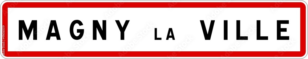 Panneau entrée ville agglomération Magny-la-Ville / Town entrance sign Magny-la-Ville Panneau entrée ville agglomération Magny-la-Ville / Town entrance sign Magny-la-Ville