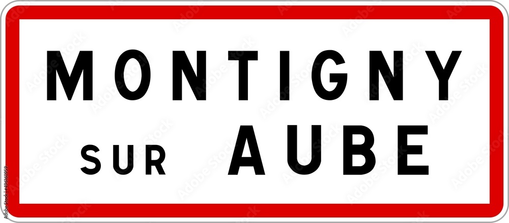 Panneau entrée ville agglomération Montigny-sur-Aube / Town entrance sign Montigny-sur-Aube