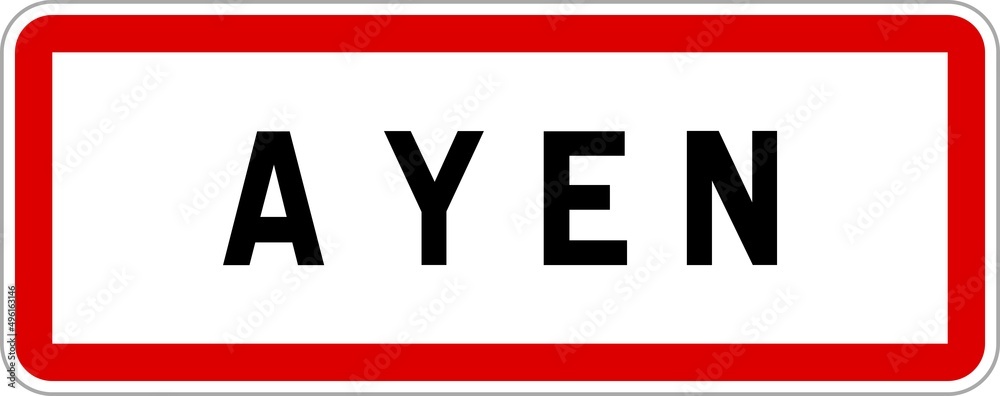 Panneau entrée ville agglomération Ayen / Town entrance sign Ayen Panneau entrée ville agglomération Ayen / Town entrance sign Ayen