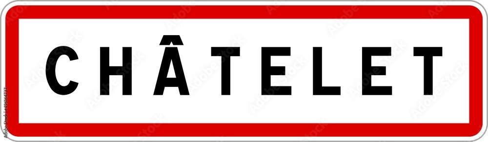 Panneau entrée ville agglomération Châtelet / Town entrance sign Châtelet Panneau entrée ville agglomération Châtelet / Town entrance sign Châtelet