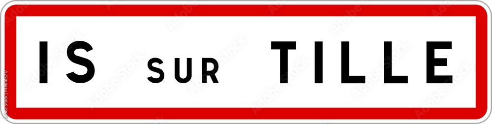 Panneau entrée ville agglomération Is-sur-Tille / Town entrance sign Is-sur-Tille Panneau entrée ville agglomération Is-sur-Tille / Town entrance sign Is-sur-Tille