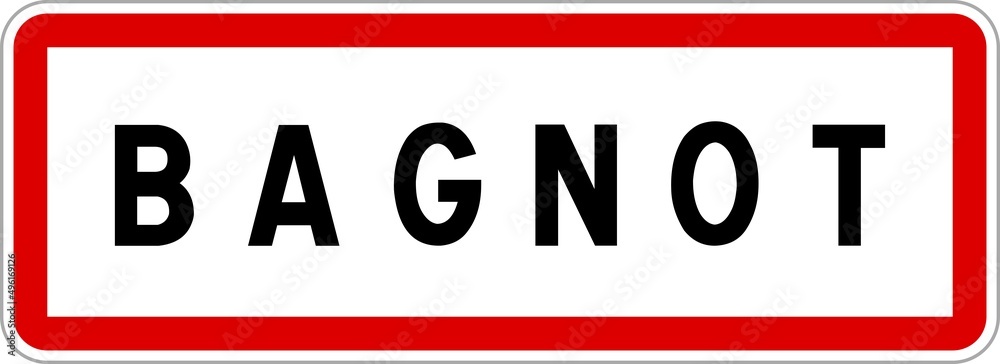 Panneau entrée ville agglomération Bagnot / Town entrance sign Bagnot Panneau entrée ville agglomération Bagnot / Town entrance sign Bagnot