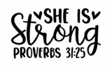 She is strong proverbs 31:25 - Lettering quotes motivation for life and happiness. Calligraphy Inspirational quote. Good for the monochrome religious vintage label, badge, social media, poster, greet