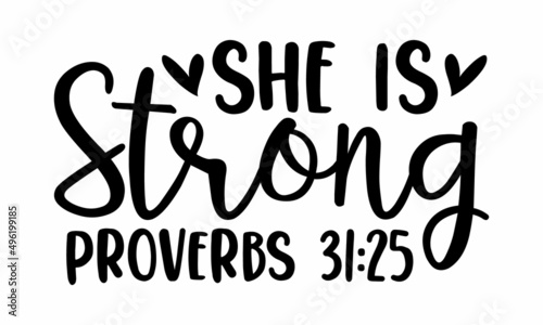 She is strong proverbs 31:25 - Lettering quotes motivation for life and happiness. Calligraphy Inspirational quote. Good for the monochrome religious vintage label, badge, social media, poster, greet
