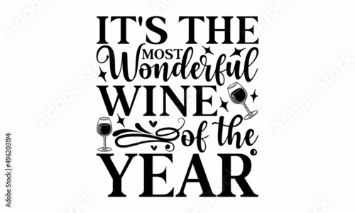 It's the most wonderful wine of the year - motivational slogan inscription. Vector wine quotes. Illustration for prints on t-shirts and bags, posters, cards. Isolated on white background.