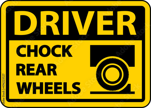 Driver Chock Rear Wheels Label Sign On White Background