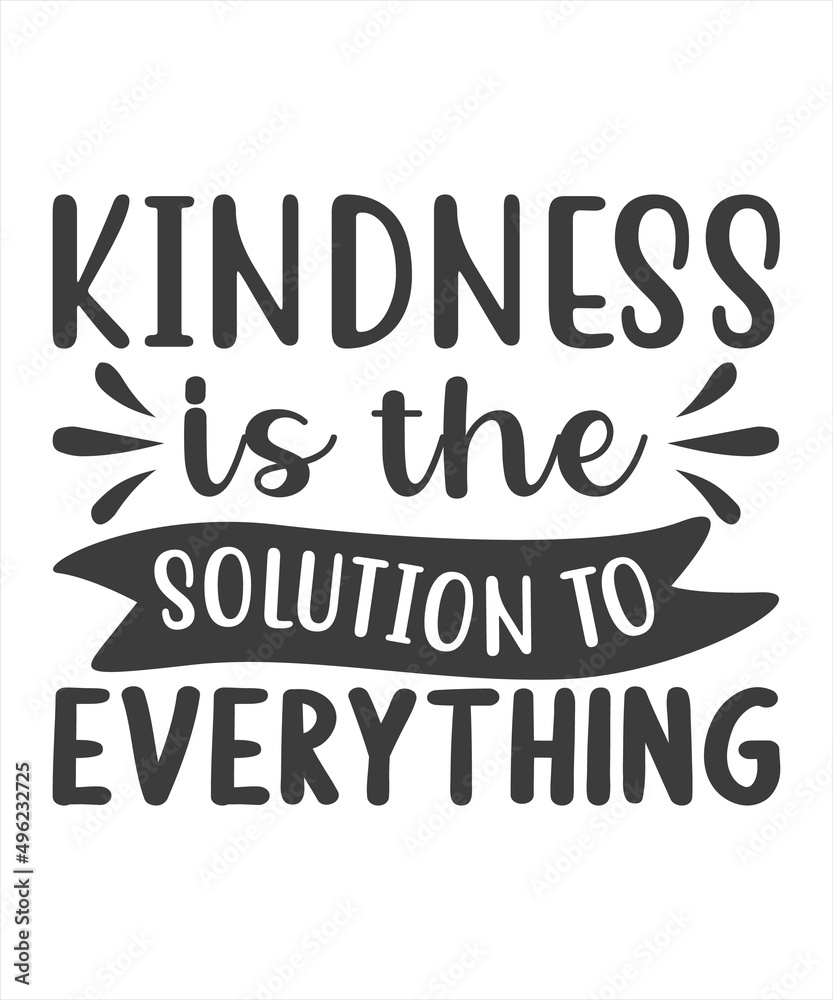 Kindness Is The Solution To Every Thing SVG T-Shirt Design.