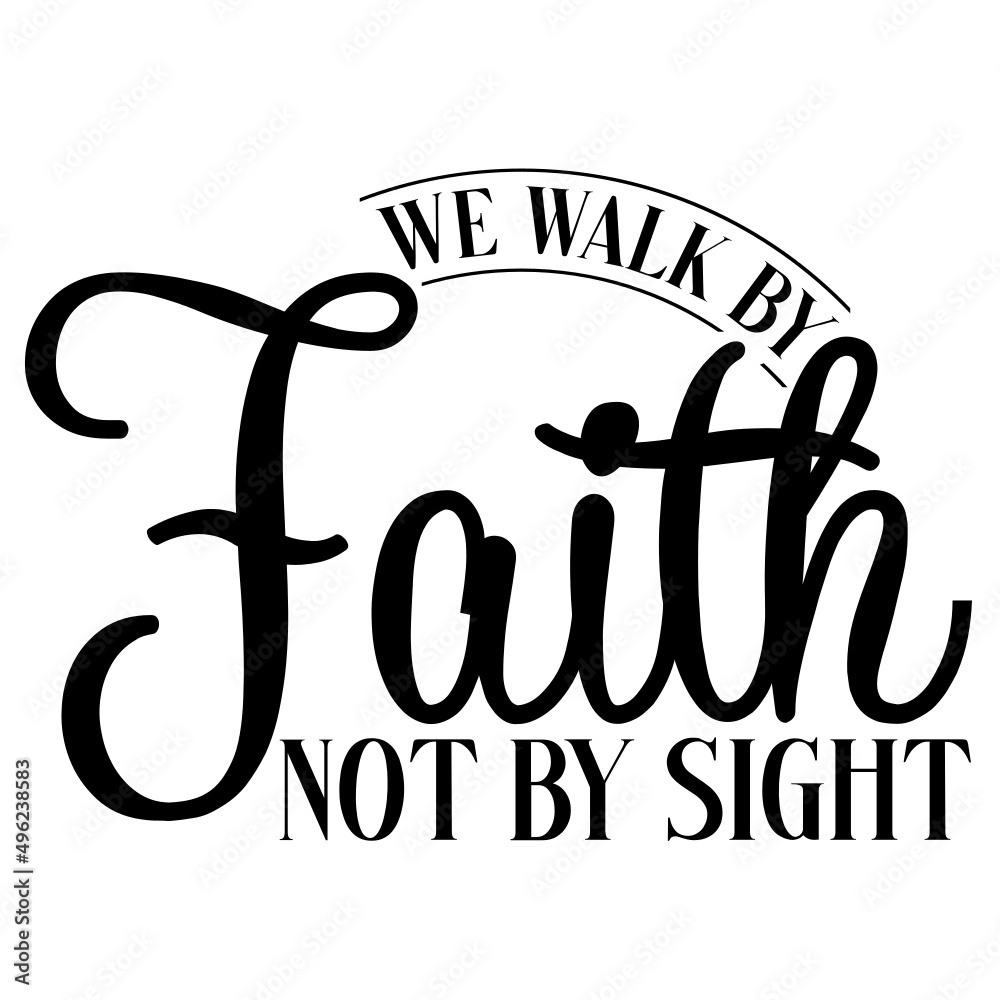 We Walk By Faith Not By Sight Stock Vector | Adobe Stock