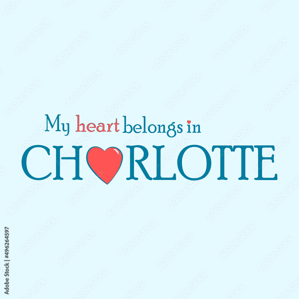 My heart belongs in Charlotte design, Vector My heart belongs in Charlotte design, Vector