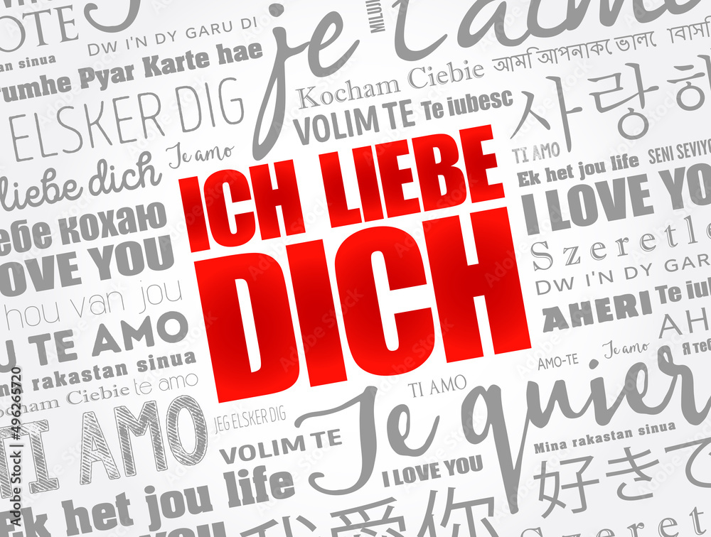 ICH LIEBE DICH (I Love You in German) in different languages of the