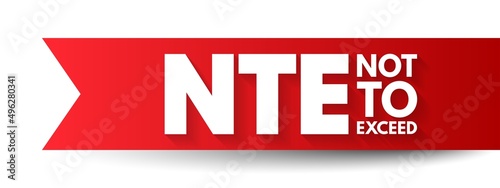 NTE Not To Exceed - type of contract that is allowed a contractor issue bills to an owner, acronym text concept background