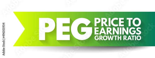 PEG Price to Earnings Growth ratio - valuation metric for determining the relative trade-off between the price of a stock, the earnings generated per share, acronym text concept background
