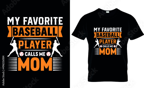 my favorite baseball player calls me mom - Baseball t shirt design. trendy vector and typography Baseball t shirt design.