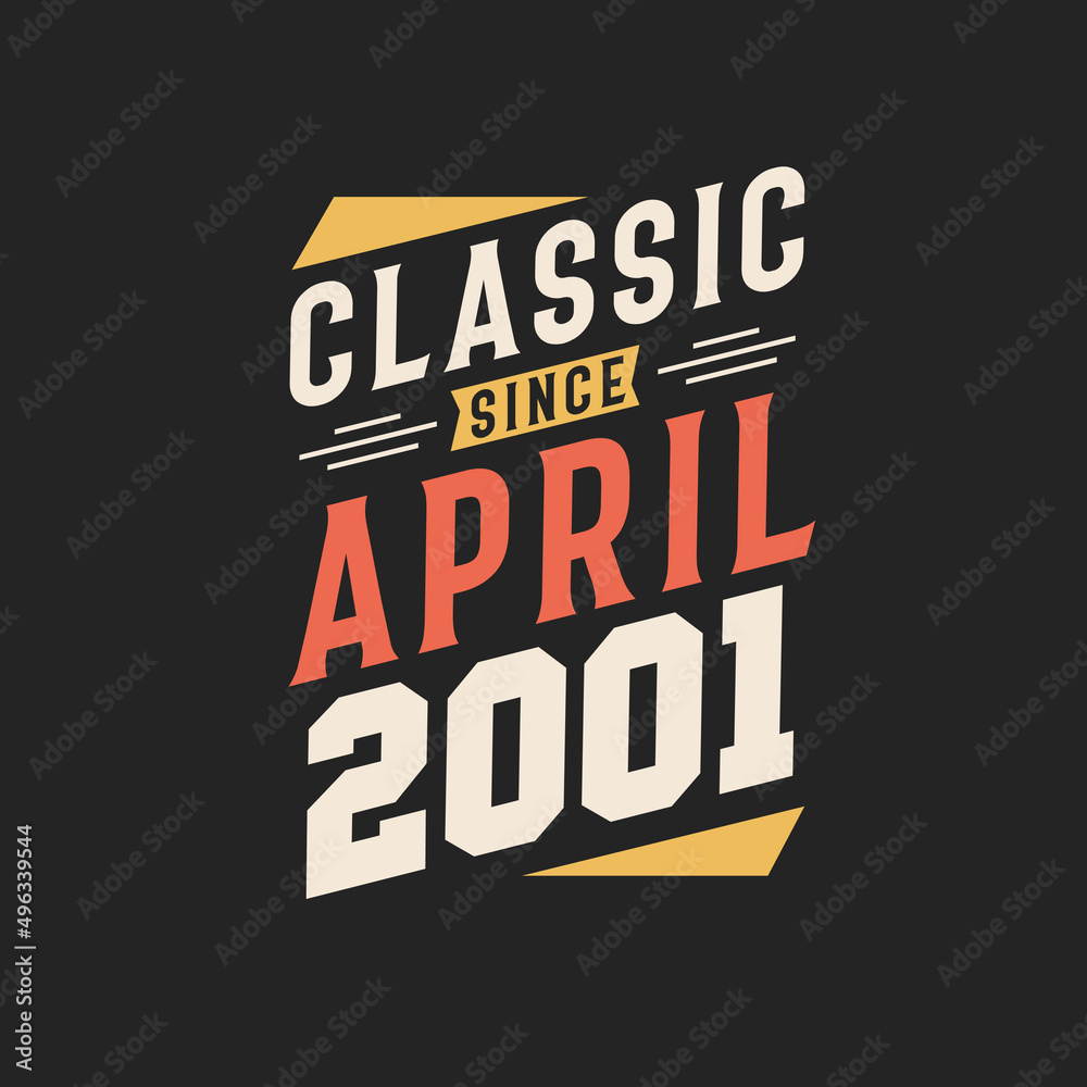 Classic Since April 2001. Born in April 2001 Retro Vintage Birthday Classic Since April 2001. Born in April 2001 Retro Vintage Birthday