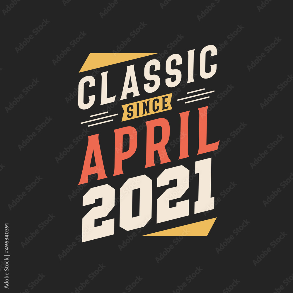 Classic Since April 2021. Born in April 2021 Retro Vintage Birthday