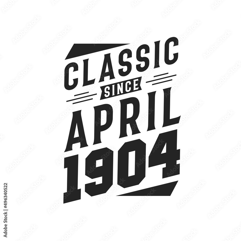 Born in April 1904 Retro Vintage Birthday, Classic Since April 1904