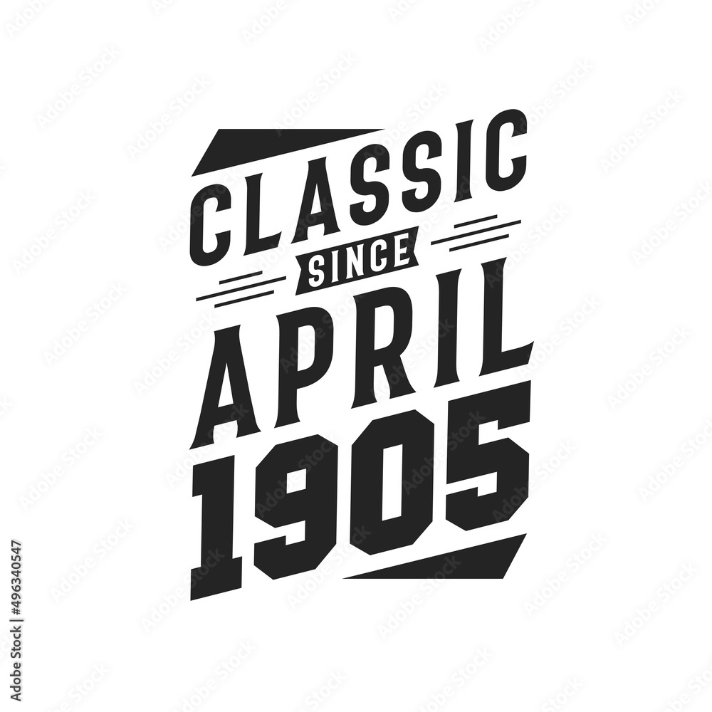 Born in April 1905 Retro Vintage Birthday, Classic Since April 1905
