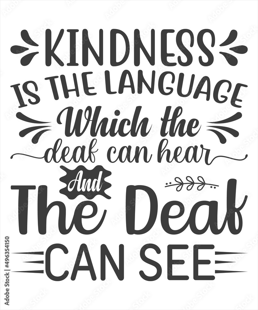Life quote. Kindness is the language which the deaf can hear and the blind can see SVG T-Shirt Design.