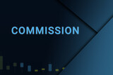 commission  background. Illustration with commission  logo. Financial illustration. commission  text. Economic term. Neon letters on dark-blue background. Financial chart below.ART blur