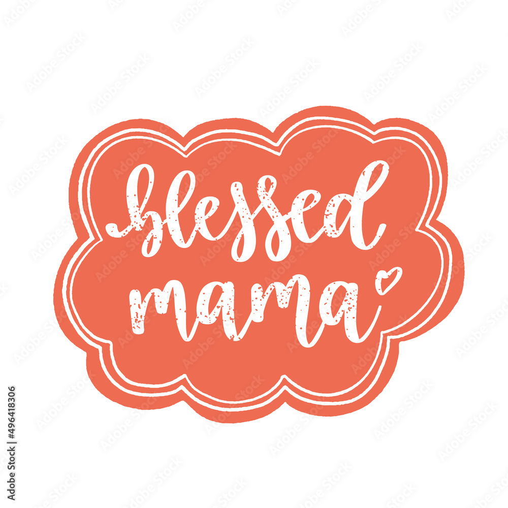 Blessed mama. Cute lovely print with lettering.