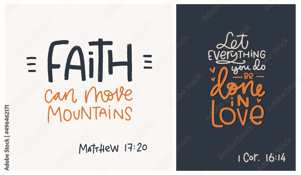 Inspirational and motivational Bible verse set. Faith can move mountains Matthew 17:20 and Let everything you do be done in love 1 Corinthians 16:14 typography quote designs for christian church or ho