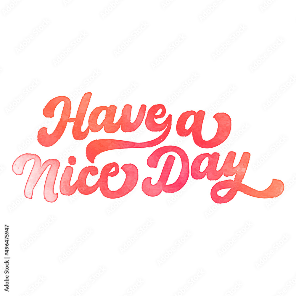Text ‘Have a Nice Day’ written in hand-lettered watercolor script font.
