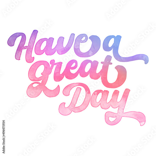 Text ‘Have a Great Day’ written in hand-lettered watercolor script font.