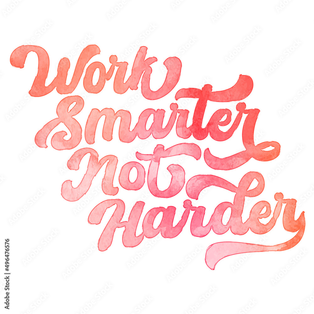 Text ‘Work Smarter Not Harder’ written in hand-lettered watercolor script font.