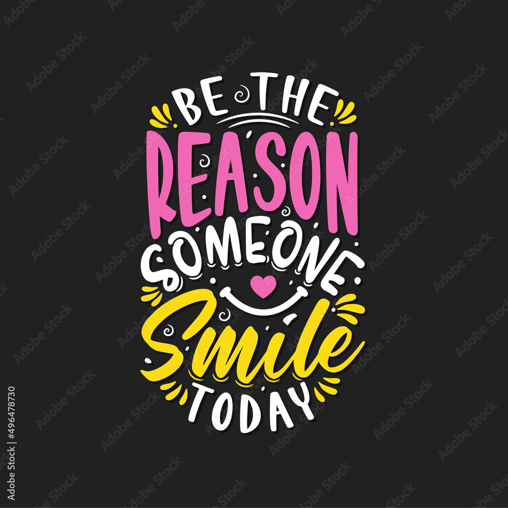Be the reason someone smile today lettering typography Vector. Be the reason someone smile today lettering typography Vector.