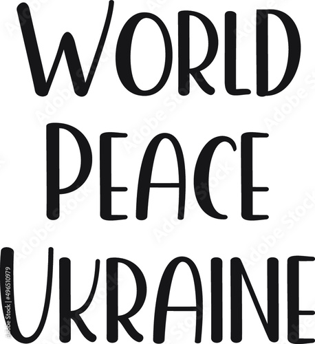 World, peace, Ukraine. Peace quote concept vector illustration.